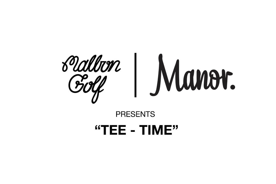 Manor Presents “TEE-TIME” with Malbon Golf